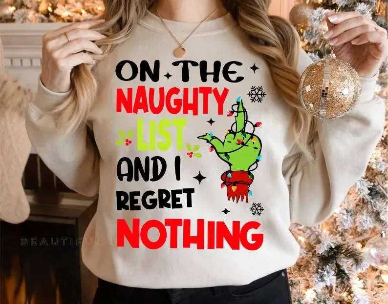Women's Christmas On The Naughty List And I Regret Nothing Grinchy Sweatshirt T-Shirt, Christmas Sweatshirt, In My Christmas Era Shirts, Merry Grinchmas Shirt, Whoville Sweatshirt, Grinchmas Sweatshirt, Christmas Party Gift, Christmas Movie Sweatshirt
