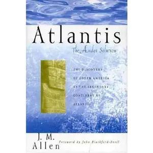 USED-Atlantis: The Andes Solution : The Discovery of South America As the Legendary Continent of Atlantis by J. M. Allen (Hardcover)