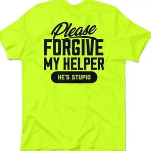 Forgive My Helper - Hi Visibility Safety Yellow Work T-Shirt Jersey Menswear For Blue Collar Workers | Funny, Sarcastic | Graphic Tees Apparel BZZF4
