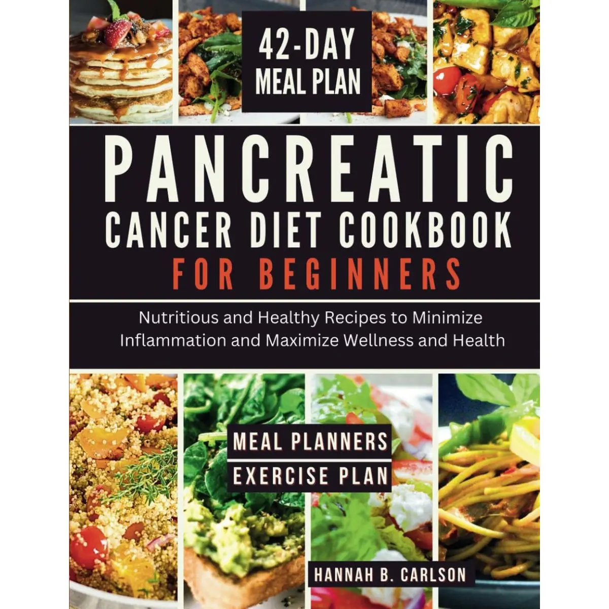Pancreatic Cancer Diet Cookbook for Beginners: Nutritious and Healthy Recipes to Minimize Inflammation and Maximize Wellness and Health Paperback – November 7, 2024
