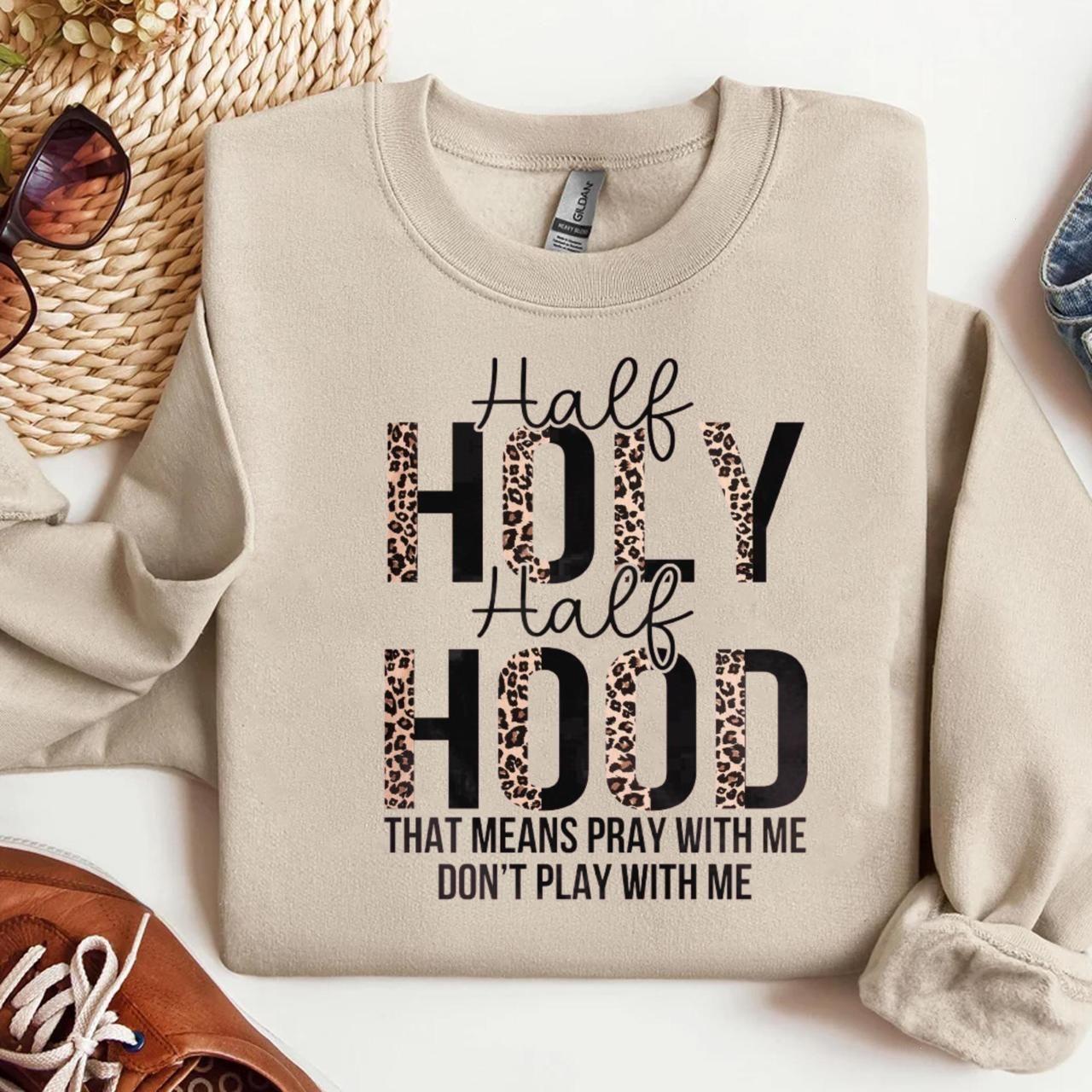 Half Holy Half Hood Sweatshirt, Christian Faith Graphic Crewneck, That Means Pray With Me Don’t Play With Me Sweatshirt, Religious Leopard Print Pullover, Unisex Christian Gift