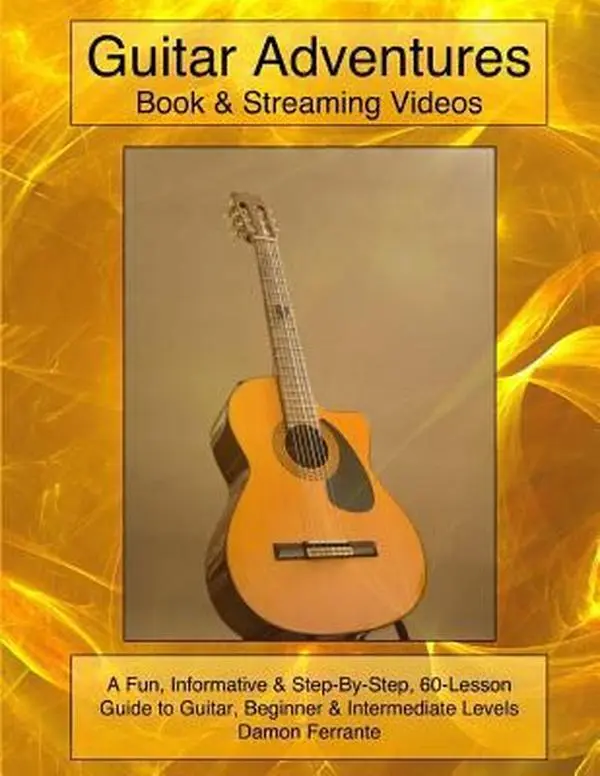 USED-Guitar Adventures: Fun, Informative, and Step-By-Step Lesson Guide, Beginner & Intermediate Levels (Book & Streaming Videos) (Steeplechas by Ferrante, Damon (Paperback)