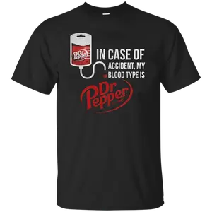 In Case Of Accident My Blood Type Is  Dr. Pepper T-shirt - Everyday Basics - Variety Of Designs - Choose Your Hue - Non-gender Specific - Extensive Size Options