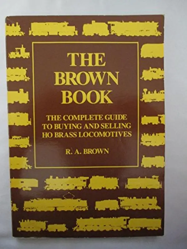 Used Soft Cover Book - The Brown Book: The Complete Guide to Buying and Selling HO Brass Locomotives for Locomotive Enthusiasts by R.A. Brown (132pp, English) - Non-Device, Non-Toy, Darwin Publ.
