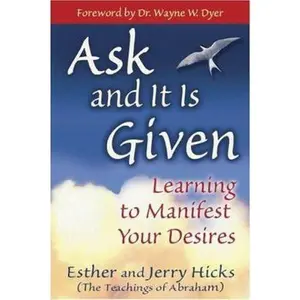 USED-Ask and It Is Given: Learning to Manifest Your Desires by Esther Hicks (Hardcover)