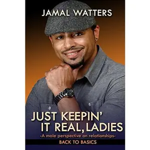 USED-Just Keepin' It Real, Ladies: A Male Perspective On Relationships/ Back To Basics by Watters, Jamal (Paperback)