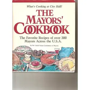 USED Book - The Mayors' Cookbook: What's Cooking at City Hall? : The Favorite Recipes of over 300 Mayors Across the U.S.A. by Us Conference of Mayors (Hardcover) - english