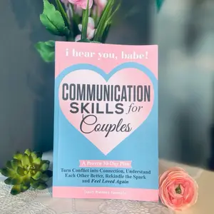 I Hear You, Babe! Communication Skills for Couples A Proven 30 Day Plan Turn Conflict into Connection Understand Each Other Better Rekindle the Spark and Feel Loved Again
