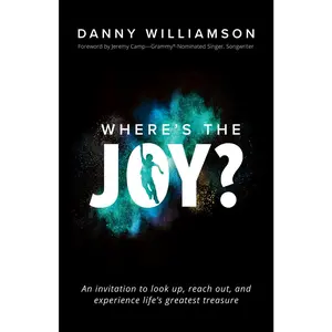 USED-Where's the Joy?: An Invitation to Look Up, Reach Out, and Experience Life's Greatest Treasure by Williamson, Danny (Paperback)