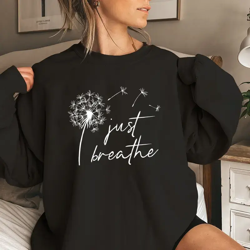 Just Breathe Dandelion Sweatshirt, Graphic Crewneck, Cozy Long Sleeve Pullover, Motivational Gift