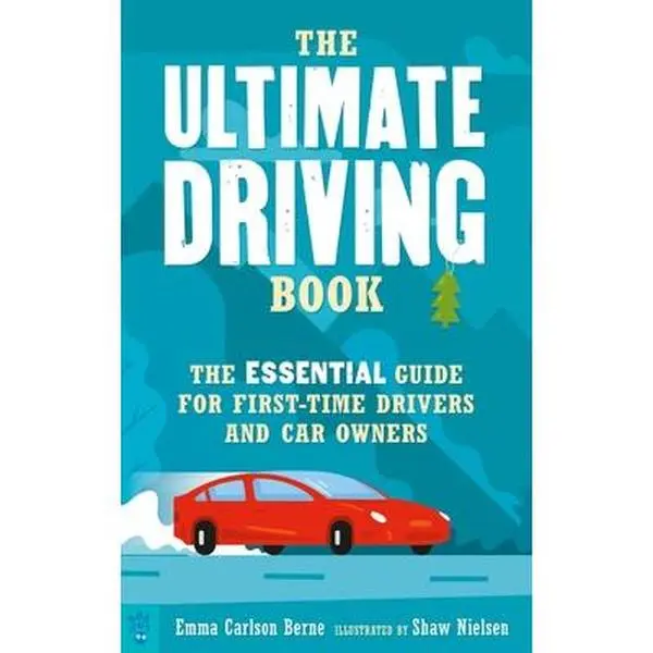 The Ultimate Driving Book: The Essential Guide for First-Time Drivers and Car Owners -- Emma Carlson Berne, Paperback