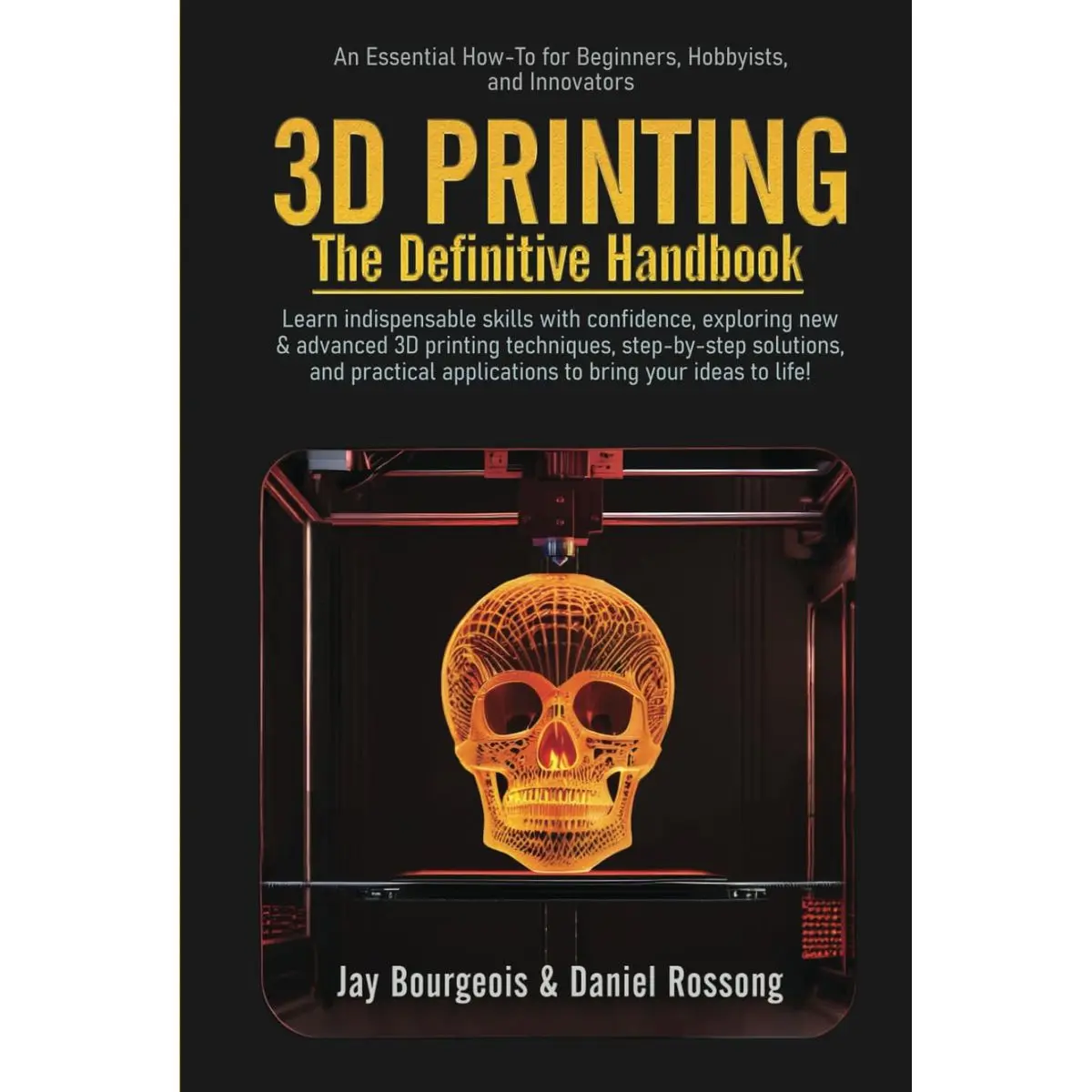 3D PRINTING The Definitive Handbook: An Essential How-To for Beginners, Hobbyists, and Innovators Hardcover – June 14, 2024