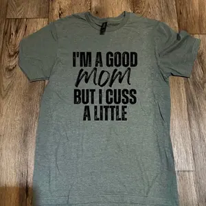 I’m a good mom tee