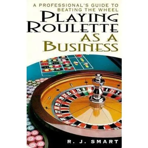 USED-Playing Roulette As a Business: A Professional's Guide to Beating the Wheel by R. J. Smart (Paperback)