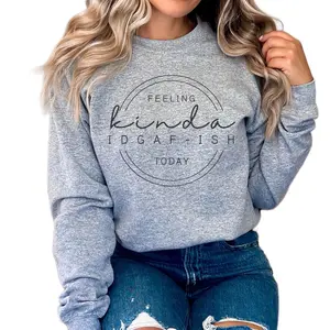 Feeling Kinda IDGAF-Ish Sweatshirt, Funny Sarcastic Gift, Gilden Crewneck, Casual, Comfortable Pullover Sweater Womenswear