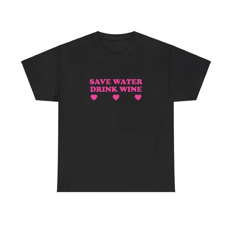 Save Water Drink Wine Unisex Tee Y2K Funny Cute Top Sassy Edgy Iconic Club Party Bar Frat Chaotic Unhinged Meme It Girl Shirt