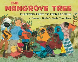 USED-The Mangrove Tree: Planting Trees to Feed Families by Roth, Susan L. (Paperback)