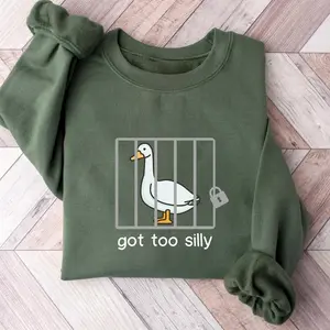 Got Too Silly Sweatshirt, College Sweatshirt, Funny Shirt, Funny Goose Shirt, Funny Gift