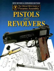 USED-The Official NRA Guide to Firearms Assembly: Pistols and Revolvers by Robert, Joseph B., Jr. (Paperback)