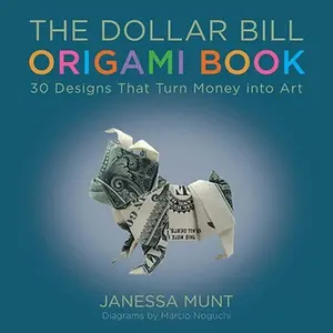 USED-The Dollar Bill Origami Book: 30 Designs That Turn Money Into Art by Munt, Janessa (Paperback)
