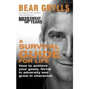 USED-A Survival Guide for Life by Grylls, Bear (2013) Paperback by BEAR GRYLLS (Paperback)