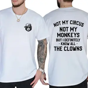 Not My Circus Not My Monkeys But I Definitely Know All The Clowns T-Shirt, Unisex Graphic Tees, Funny Shirts, Comfy Cotton, Casual Menswear