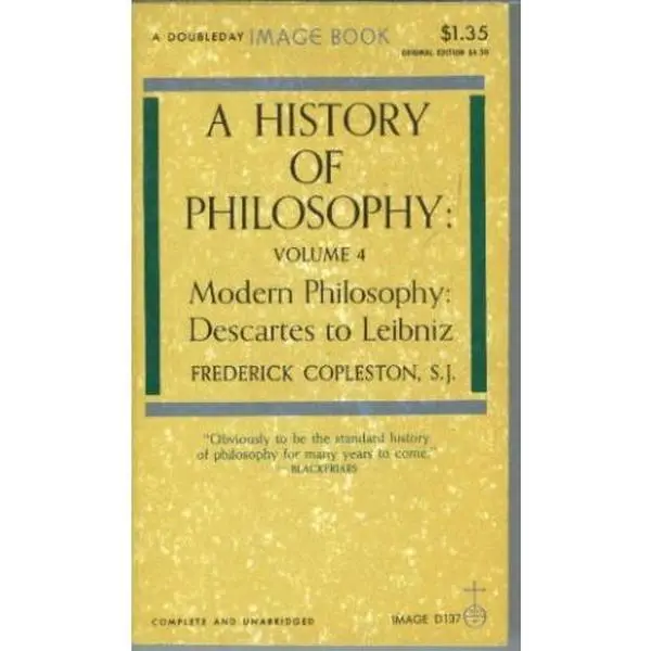 USED Book - A History of Philosophy (Vol 4: Modern Philosphy: Descartes to Leibniz) by Frederick Copleston (Unknown)