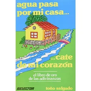 USED-Agua pasa por mi casa / Water Passes through my House: ...cate de mi corazon (El libro de oro de las adivinanzas) (Spanish Edition) by Antonio Herrera Salgado (Paperback)