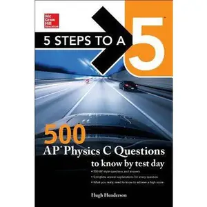 USED-5 Steps to a 5: 500 AP Physics C Questions to Know by Test Day by Henderson, Hugh (Paperback)