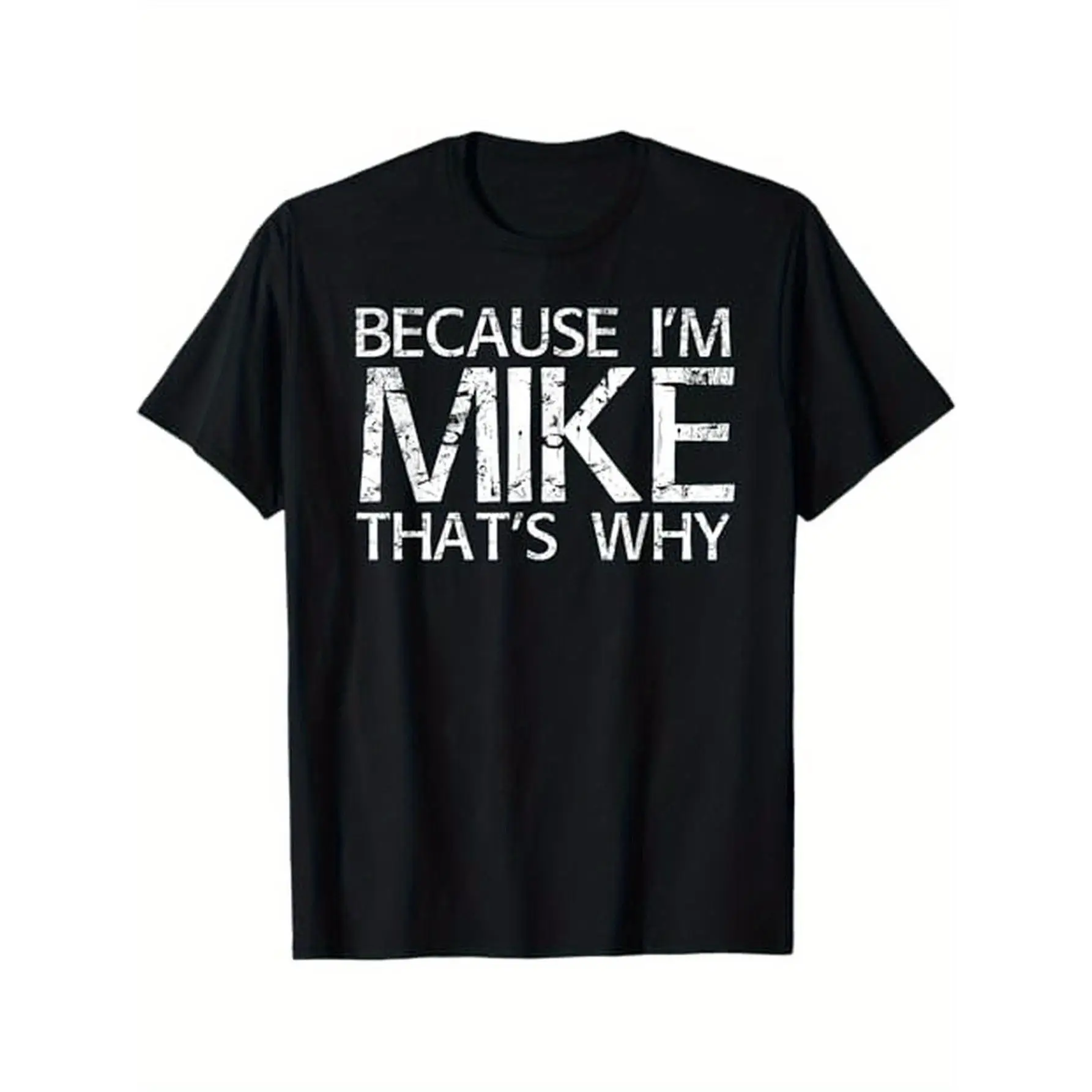 Cotton Short Sleeve T-Shirt BECAUSE I'M MIKE THAT'S WHY Fun Shirt Funny Gift Idea T-Shirt, 100% Cotton, Gift for Mike, Black Hoodie Sweatshirt