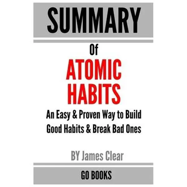 USED Book - Summary of Atomic Habits: An Easy & Proven Way to Build Good Habits & Break Bad Ones by: James Clear - a Go BOOKS Summary Guide by Books, Go (Paperback) - english