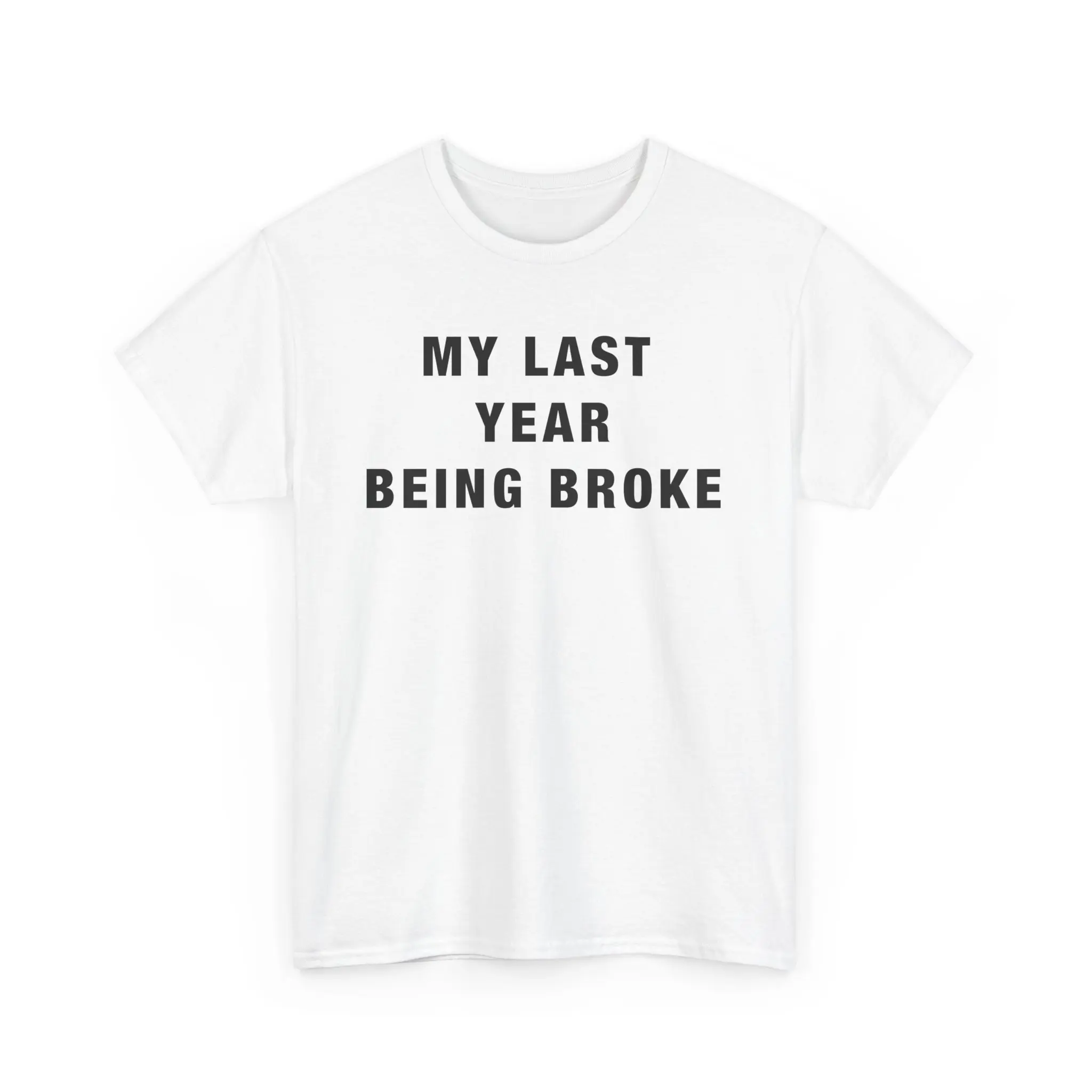 Hustler's 2025 Shirt. 'MY LAST YEAR BEING BROKE'