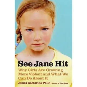 USED-See Jane Hit: Why Girls Are Growing More Violent and What We Can Do AboutIt by James Garbarino Ph.D. (Hardcover)