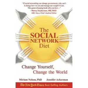 USED-The Social Network Diet: Change Yourself, Change the World by Miriam Nelson (Paperback)