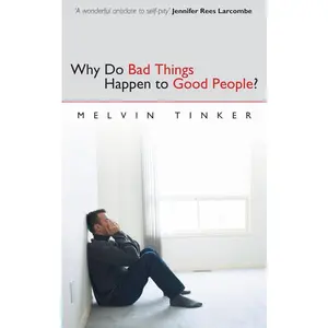 USED-Why Do Bad Things Happen to Good People: Biblical Look at the Problem of Suffering by Tinker, Melvin (Paperback)