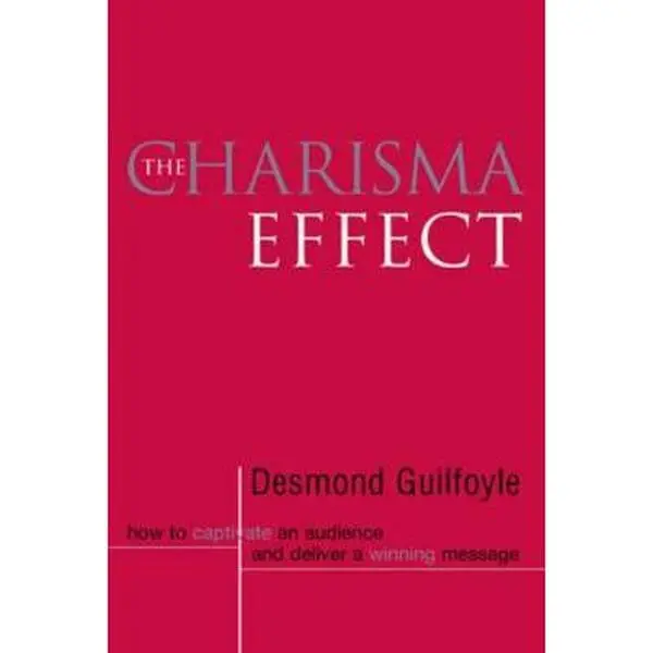 USED Book - The Charisma Effect: How to Captivate an Audience and Deliver a Winning Message by Desmond Guilfoyle (Paperback) - english