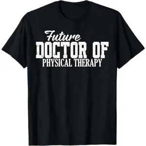 Future Doctor Of Physical Therapy DPT Graduation Therapist T-Shirt