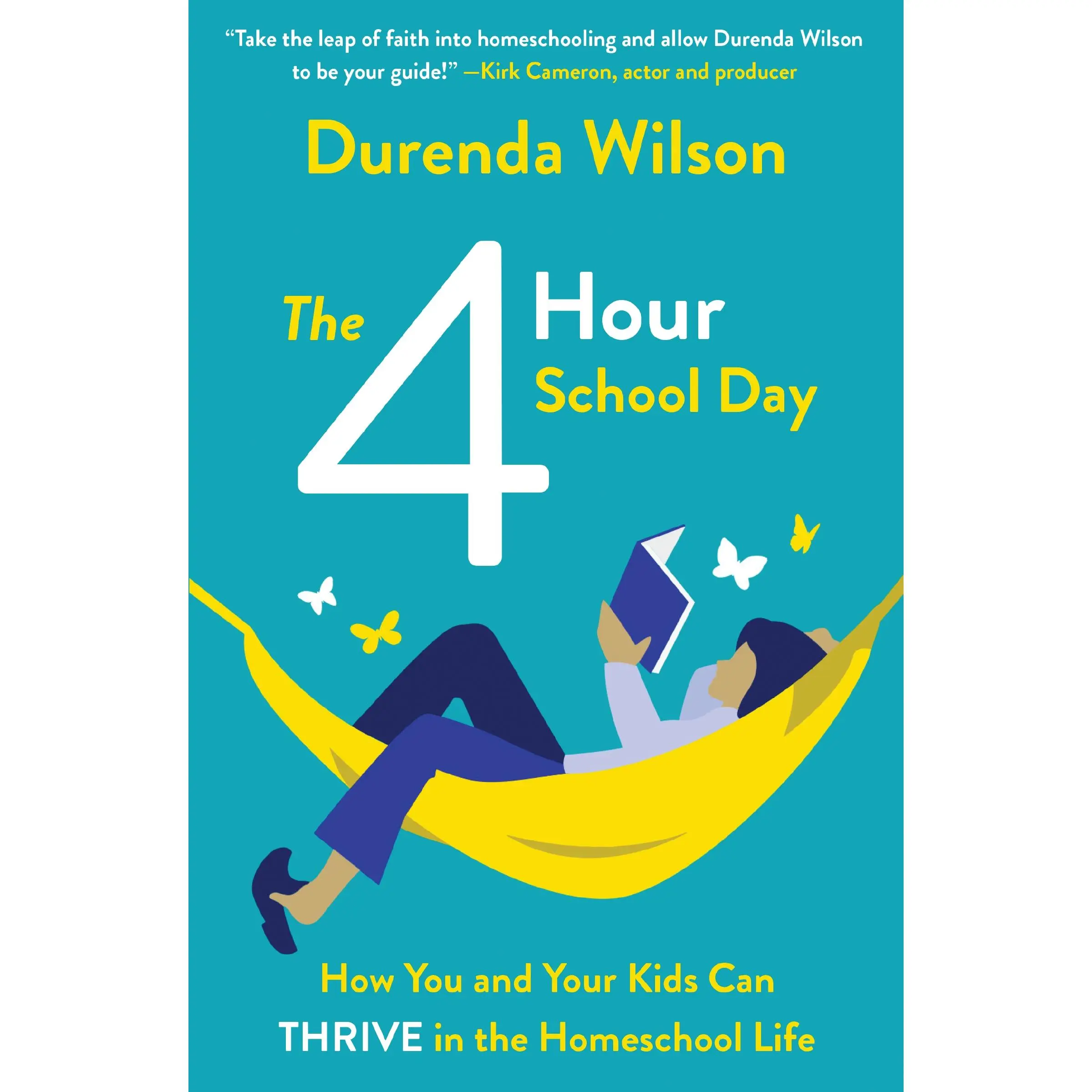 The Four-Hour School Day: How You and Your Kids Can Thrive in the Homeschool Life by Durenda Wilson [Paperback Book]