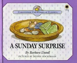 USED-A Sunday Surprise: You Will Know How People Ought to Conduct Themselves in God's Household, I Timothy 3:15 (Christopher Churchmouse Classics) by Barbara Davoll (Hardcover)