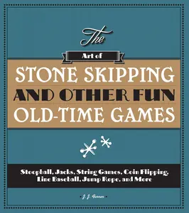 USED-The Art of Stone Skipping and Other Fun Old-Time Games: Stoopball, Jacks, String Games, Coin Flipping, Line Baseball, Jump Rope, and More by Ferrer, J. J. (Paperback)