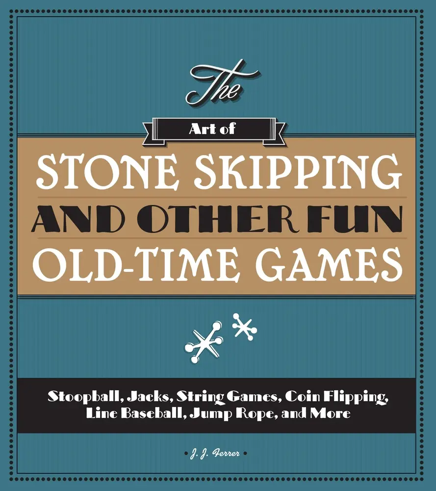 USED-The Art of Stone Skipping and Other Fun Old-Time Games: Stoopball, Jacks, String Games, Coin Flipping, Line Baseball, Jump Rope, and More by Ferrer, J. J. (Paperback)