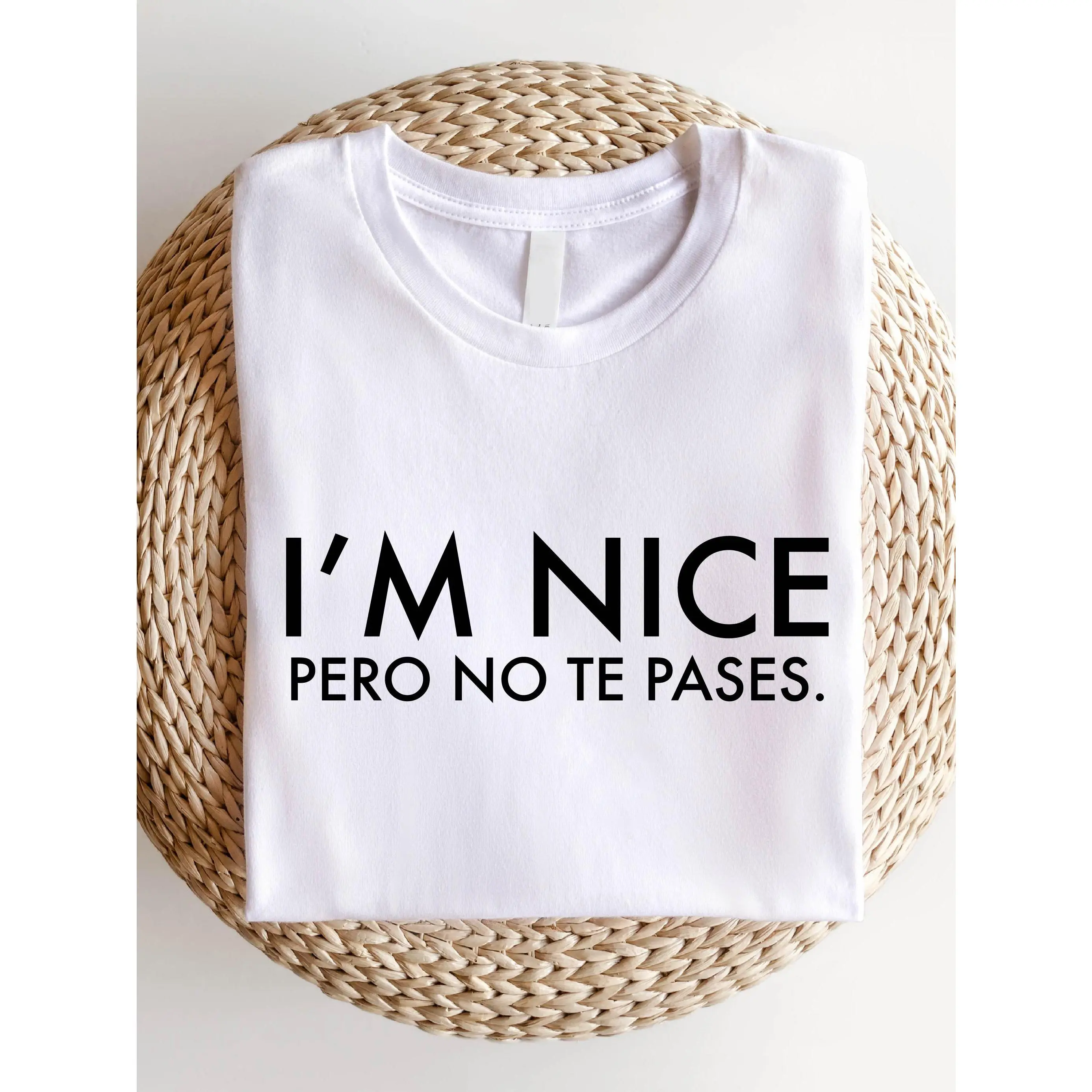 Women's Graphic T-Shirt, "I'm Nice Pero No Te Pases" Quote, Fitted Casual Streetwear Top in Soft Cotton Fabric, Printed Valentine's Day Gift