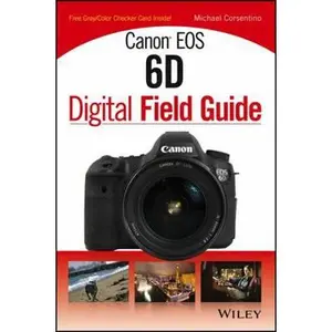 USED-Canon EOS 6d Digital Field Guide by Corsentino, Michael (Paperback)