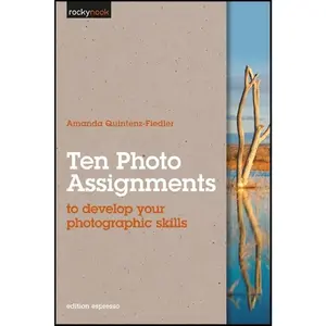 USED-Ten Photo Assignments: to develop your photographic skills by Amanda Quintenz-Fiedler (Paperback)