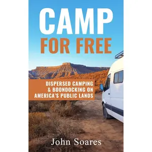 Camp for Free: Dispersed Camping & Boondocking on America’s Public Lands