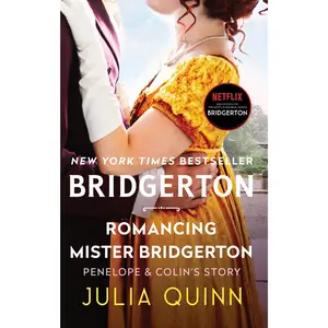 Romancing Mister Bridgerton: Penelope & Colin's Story, The Inspiration for Bridgerton Season Three (Bridgertons: Volume Number 4) by Julia Quinn [Paperback Book]