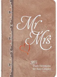 Mr & Mrs: 365 Daily Devotions for Busy Couples - A Daily Devotional Book Mr & Mrs: 365 Daily Devotions for Busy Couples - A Daily Devotional Book