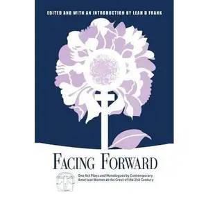 USED-Facing Forward: One Act Plays and Monologues by Contemporary American Women at the Crest of the 21st Century by Beber, Neena (Paperback)