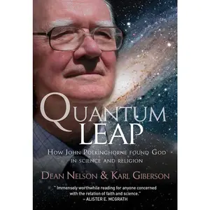 USED-Quantum Leap: How John Polkinghorne Found God in Science and Religion by Nelson, Dean (Paperback)