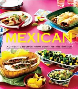 USED-Mexican: Authentic Recipes from the South of the Border by Pamela Clark (Hardcover)